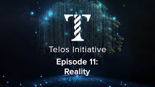 Telos Initiative Episode 011 Reality [upl. by Ebsen]