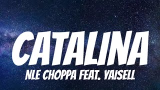 NLE Choppa feat‪YaiselLM‬  Catalina  Lyrics [upl. by Thaine257]