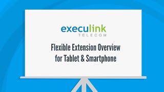 Overview of How to Use Execulinks Flexible Extension App on your Tablet or Mobile Phone [upl. by Brandy]