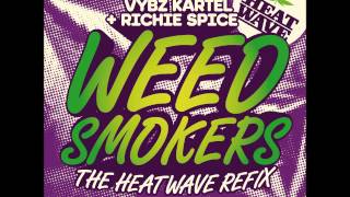 VYBZ KARTEL amp RICHIE SPICE  WEED SMOKERS THE HEATWAVE REFIX  RAW  THE HEATWAVE UK21ST HAPILOS [upl. by Mercola]