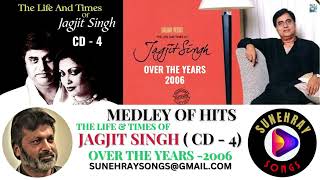 MEDLEY OF HITS  JAGJIT SINGH  THE LIFE amp TIMES OF JAGJIT SINGH CD  4 [upl. by Lossa]