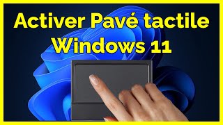 Désactiver  Activer Pavé Tactile Windows 11 [upl. by Entroc788]