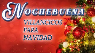 Los 30 Mejores Villancicos para Celebrar la Nochebuena ¡Feliz Navidad [upl. by Bernette535]