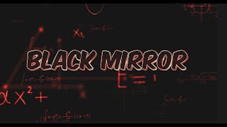 Black Mirror Official Lyrics Video [upl. by Garik]