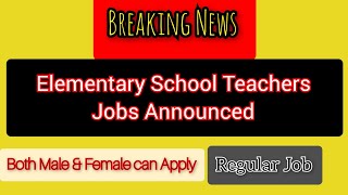 EST Jobs  Elementary School Teacher jobs No contract  Regular job [upl. by Leinnad]