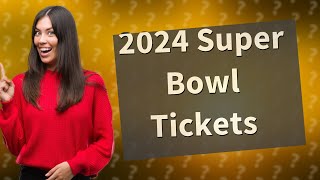 How to buy 2024 Super Bowl tickets [upl. by Lawrence535]