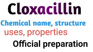 Cloxacillin drug chemical name structureuses properties official preparation [upl. by Letnahc480]