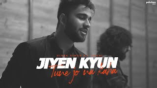 Jiyein Kyun  Tune Jo Na Kaha  Vivek Singh amp Jugal  Cover [upl. by Tasha376]