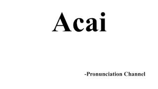 How to Pronounce Acai [upl. by Ayrotal]