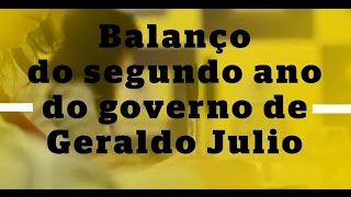 Balanço do segundo ano da gestão de Geraldo Julio [upl. by Nonek783]