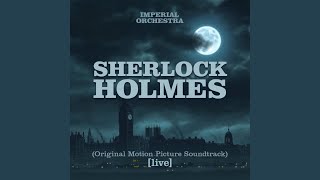 Sherlock Holmes Original Motion Picture Soundtrack Live [upl. by Ellenwahs]