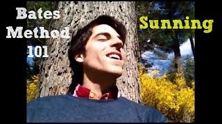 Bates Method 101 Sunning and How Light Affects Sight [upl. by Anitsyrhc]