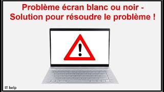 Problème écran blanc ou noir  Solution pour résoudre le problème [upl. by Eeslehc]