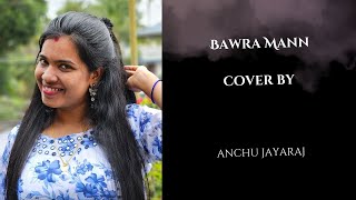 Bawra Mann cover by anchu jayaraj [upl. by Ontina]