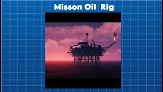 Misson Oil Rig [upl. by Oirevlis]