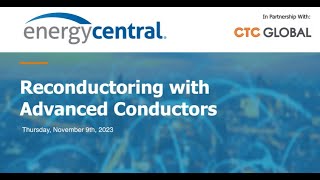 Reconductoring with Advanced Conductors Webinar [upl. by Kong]