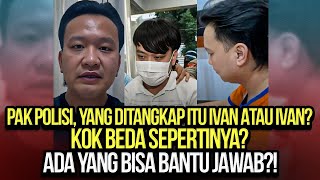 🔴LIVE YANG DITANGKAP ITU IVAN ATAU IVAN KOK BEDA ADA YANG BISA BANTU JAWAB [upl. by Audras]