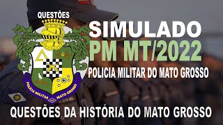 SIMULADO PM MT  2022  POLICIA MILITAR DO MATO GROSSO  QUESTÕES DA HISTÓRIA DO MATO GROSSO [upl. by Nahgiem]