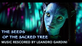 Avatar  The Seeds of the Sacred Tree RESCORED soundtrack by Leandro Gardini [upl. by Fabrianne]