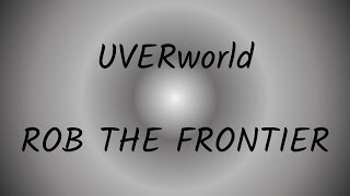 UVERworld  ROB THE FRONTIER [upl. by Eeslehc]