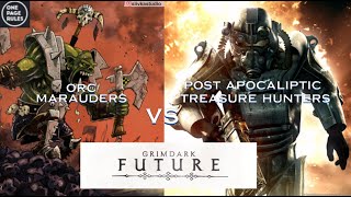 Grimdark Future  Post Apocalyptic Treasure Hunters VS Orc Marauders 2000pts Community Army Series [upl. by Austine]