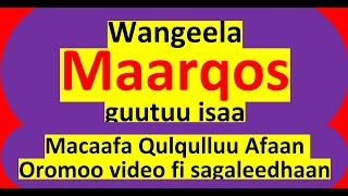 Wangeela Maarqos Sagaleedhaan Afaan Oromoo   Macaafa Qulqulluu  Kakuu H 2 [upl. by Relyks]