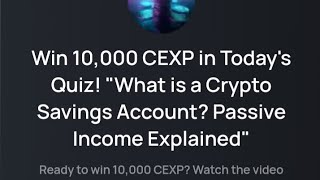 CEXIO Quiz Answers Today quotWhats Crypto Savings Account Passive Income Explainedquot [upl. by Lytsirk]