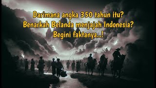 Benarkah Belanda Menjajah Indonesia Selama 350 Tahun Ini Fakta Sebenarnya [upl. by Selohcin]