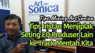 TIPS INSTAN Menjiplak Seting EQ Produser Lain ke Track Mentah Kita TipsMixingArtSonica [upl. by Clercq988]