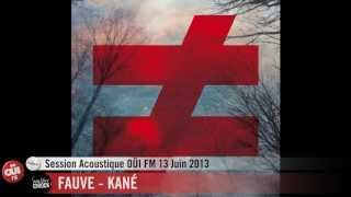 Fauve  Kané  Session Acoustique OÜI FM [upl. by Rebmik]