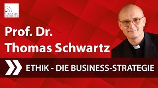 Prof Dr Thomas Schwartz  Ethik die BusinessStrategie der Zukunft [upl. by Hartwell528]