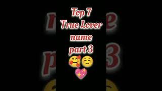 Top 7 true lover name shortvideo vairal [upl. by Kerrin944]