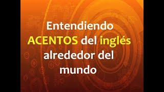 Entendiendo ACENTOS del inglés alrededor del mundo [upl. by Ybbob]