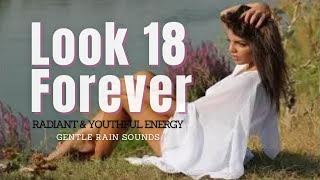 ❋ Forever 18  Powerful Age Reversal  Fountain of Youth  Rain Sounds [upl. by Idurt]