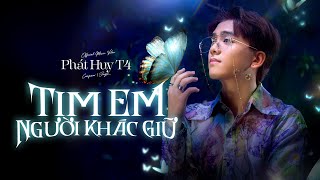 TIM EM NGƯỜI KHÁC GIỮ  Phát Huy T4  OFFICIAL MV  Từ Đầu Không Yêu Thì Cứ Việc Nói Ra Cho Nhẹ Lòng [upl. by Eilujna]