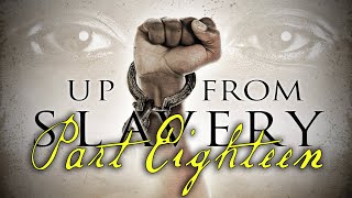 quotUp From Slaveryquot Part Eighteen  AwardWinning Documentary Series [upl. by Marve]