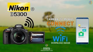 Nikon D5300  Camera to Mobile Wifi Connect  photos Download  wmu Nikon  Camera wifi Settings [upl. by Rehnberg]