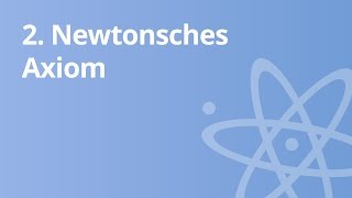 Physik Das 2 Newtonsche Axiom  Physik  Mechanik [upl. by Aihsak833]