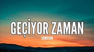 Semicenk  Geçiyor Zaman Sözleri amp Lyrics Birden Nedenini Bilmeden Geçiyor Zaman [upl. by Lucania]