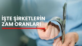 Zam Oranları Belli Oldu  İşte Şirketlerin Zam Oranları [upl. by Dollie107]