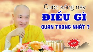 Trong Cuộc Sống Điều Gì Quan Trọng Nhất  Bài giảng quá hay và Thấm của Thầy Thích Trí Huệ [upl. by Esinyl438]