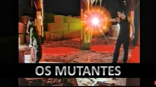 O Mutante do futuro  OS MUTANTES Promessas de Amor 99 [upl. by Vania]