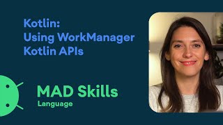 Kotlin Using WorkManager Kotlin APIs  MAD Skills [upl. by Bald]