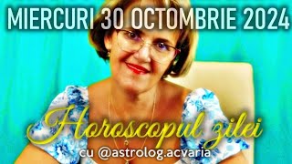 MIERCURI 30 OCTOMBRIE 2024 ☀♏ HOROSCOPUL ZILEI cu astrolog ACVARIA [upl. by Anikal]