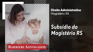 Subsídio do Magistério RS  Diálogos amp Reflexões  Barbieri Advogados [upl. by Shiller]