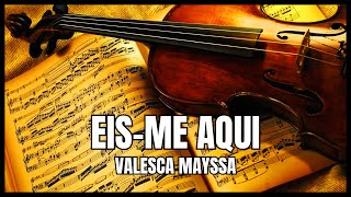 🎻 Cover de quotEisme Aquiquot  Valesca Mayssa  Violino 🎶 [upl. by Gaskins]