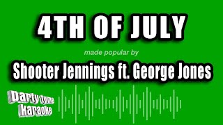 Shooter Jennings ft George Jones  4th of July Karaoke Version [upl. by Dloniger]