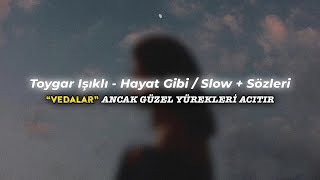 Vedalar ancak güzel yürekleri acıtır  Toygar Işıklı  Hayat Gibi Slowed  Reverb  Sözleri [upl. by Heathcote488]