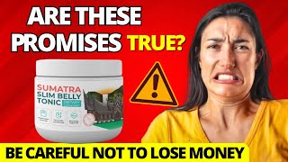 Sumatra Slim Belly Tonic Reviews BE CAREFUL Sumatra Slim Belly Tonic Weight Loss Supplement [upl. by Silvano92]