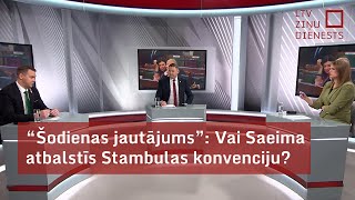 quotŠodienas jautājumsquot Vai Saeima atbalstīs Stambulas konvenciju [upl. by Dorca]